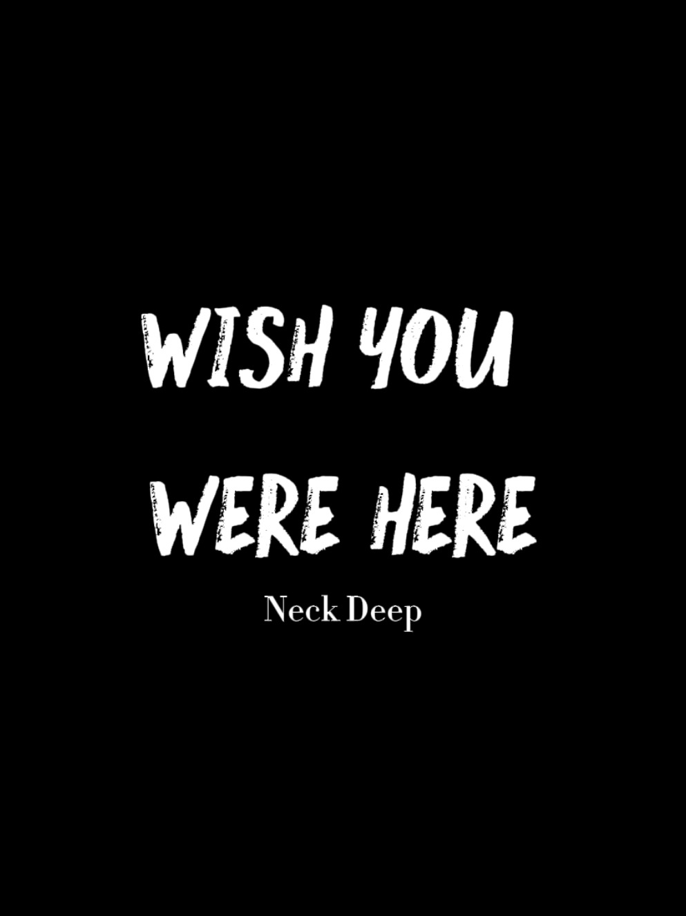 right now i wish you were here🥀                      #wishyouwerehere #neckdeep #lyrics #lyrics_songs #fypシ #fyppppppppppppppppppppppp #fyp #foryoupage #JoshMusic🎶 