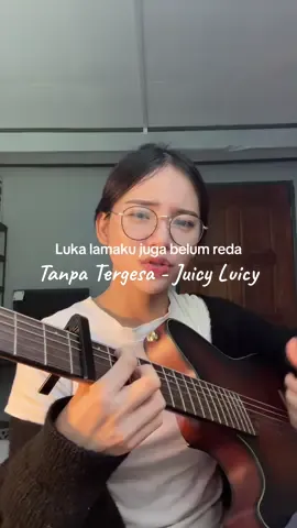 Beri waktu hingga aku mampu lupakan semua ❤️‍🩹 Tanpa Tergesa by @Juicy Luicy #cover 
