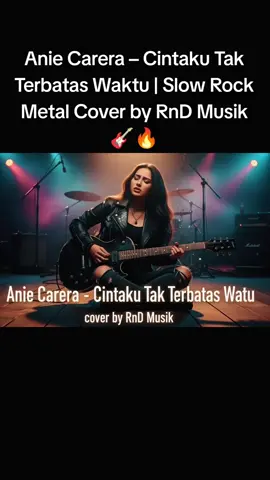 #Anie Carera – Cintaku Tak Terbatas Waktu | Slow Rock Metal Cover by RnD Musik 🎸🔥#promoseruweekend #tiktokviral #Anie Carera – Cintaku Tak Terbatas Waktu | Slow Rock Metal Cover by RnD Musik 🎸🔥#treding_viral_video_tiktok 