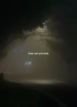 how can u look at me?