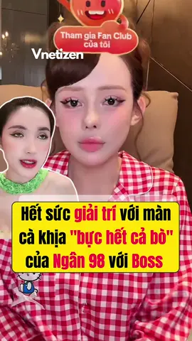 Ngân 98 đã căng, bực hết cả 🐄 😂😂 #vnetizen  #ngan98 #tiktokgiaitri 