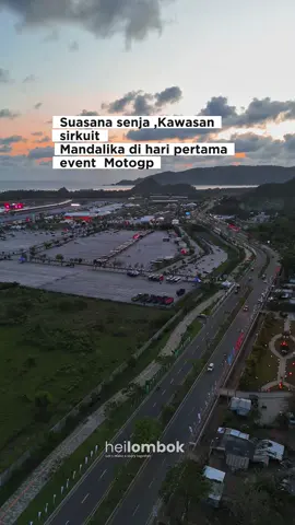 Suasana indah sore hari kawasan sirkuit mandalika lombok tengah di hari pertama pagelaran motoGP #lombok #heilombok #motogp #mandalika  #mandalikGP       