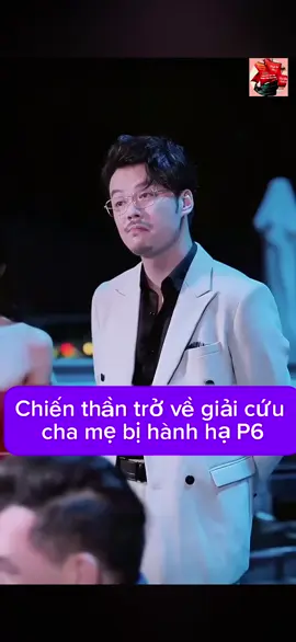 Chiến thần trở về giải cứu  cha mẹ bị hành hạ P6 #phimhay #phimtutien #nguoidep #phimthany #phimtongtai 