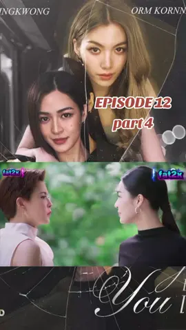 ONLY YOU the series EPISODE 12 part 4 lingorm series  #onlyyoutheseries #lingorm #linglingkwong  #ormkornnaphat #linglingsirilak 