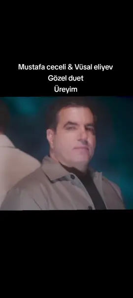 Üreyim #mustafaceceli #vüsaleliyev #Üreyim #duet 