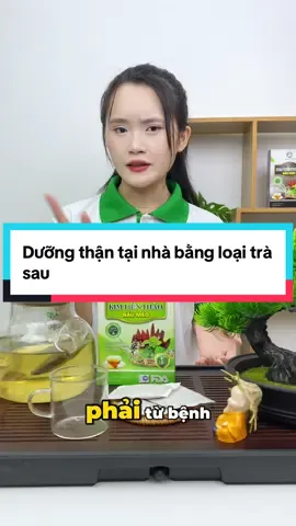 Dưỡng thận tại nhà bằng loại trà sau #thienmoc #xuhuong #trathienmoc #anthan 