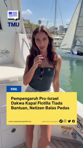 Pempengaruh Pro-Israel Dakwa Kapal Flotilla Tiada Bantuan, Netizen Balas Pedas #malaysianupdate #themalaysianupdate #malaysianupdatenews #BeritaTMU #viral 