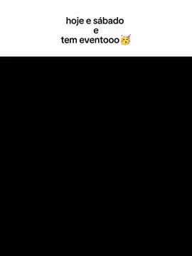 opa tropa ,e hoje  as 4 horas o evento, bom dia