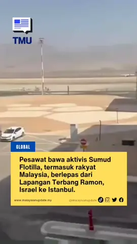Pesawat bawa aktivis Sumud Flotilla, termasuk rakyat Malaysia, berlepas dari Lapangan Terbang Ramon, Israel ke Istanbul. #malaysianupdate #themalaysianupdate #malaysianupdatenews #BeritaTMU #global 