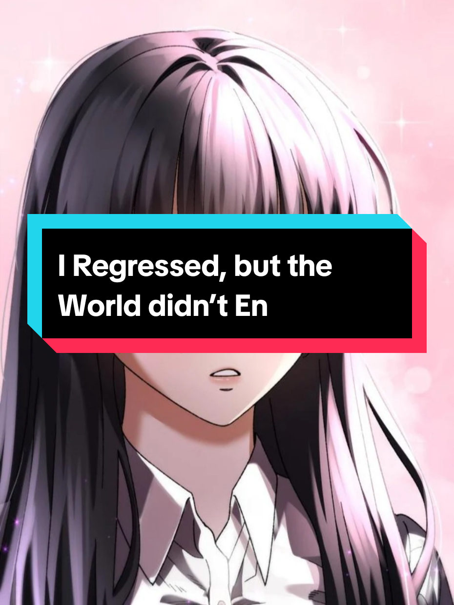🤭   #iregressedbuttheworlddidntend #manhwa #manhwareccomendation #manhwaedit #fyp 