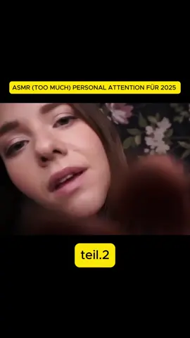 ASMR (TOO MUCH) PERSONAL ATTENTION FÜR 2025 -#fyp #xuhuongtiktok #asmr 
