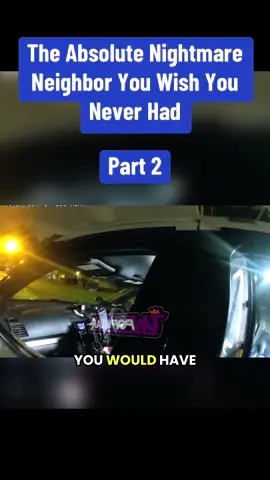 The Absolute Nightmare Neighbor You Wish You Never Had #cops #police #bodycam #foryou 
