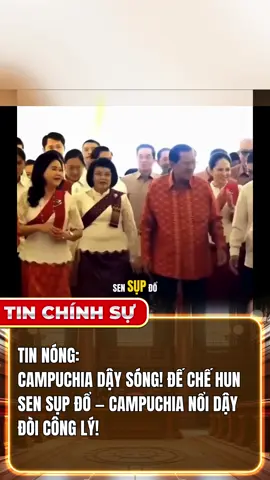 TIN NÓNG: CAMPUCHIA DẬY SÓNG! ĐẾ CHẾ HUN SEN SỤP ĐỔ, CAMPUCHIA NỔI DẬY ĐÒI CÔNG LÝ! #tinchiensu #tinchinhsu #tintuc24h #tiktoknews #tinnong 