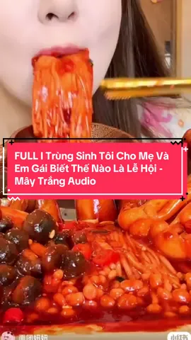 FULL I Trùng Sinh Tôi Cho Mẹ Và Em Gái Biết Thế Nào Là Lễ Hội - Mây Trắng Audio #audio #viral #xuhuong #tiktok #xh 