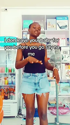 I don leave your baby for you before you go say na me 