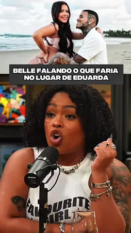belle falando o que faria no lugar da eduarda |@Podpah Podcast #podpah #clipapdph #belledaltro #cristianbell #fyp 