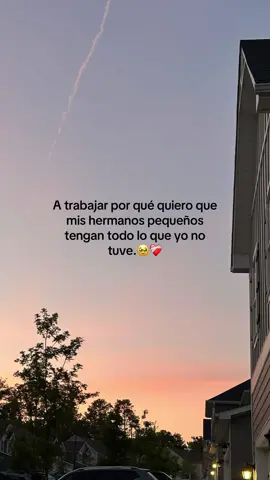 Quiero que tengan todo lo que yo no tuve #🥺❤️‍🩹#atrabajar#pormishermanos #videoviralparati❤️ #sitegustamicontenidosiguemeparamasvideosasi 