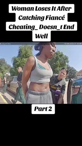 Woman Loses It After Catching Fiancé Cheating_ Doesn_t End Well #policeofficer #police #cops #bodycam 