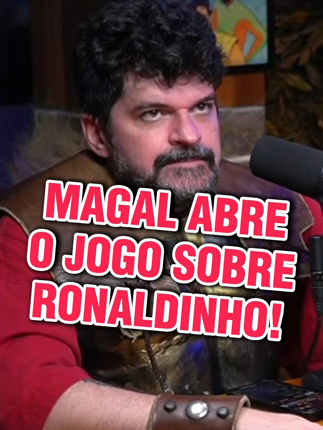 Magal ABRE O JOGO sobre o Ronaldinho no podcast