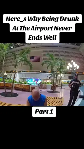 Here_s Why Being Drunk At The Airport Never Ends Well #policeofficer #police #cops #bodycam 