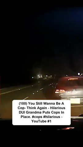 (100) You Still Wanna Be A Cop- Think Again - Hilarious DUI Grandma Puts Cops In Place. #cops #hilarious - YouTube #1