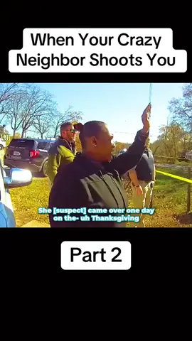 Part 2 : When Your Crazy Neighbor Shoots You #cops #crazy #tiktok #fyp #shoot 