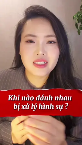 KHI NÀO ĐÁ.NH NHAU BỊ XỬ LÝ HÌNH SỰ??  ⚖️ Không phải cứ 