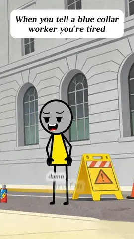 When you tell a blue collar worker you’re tired SC:@Frank The Tank #animation #bluecollar #comedyskit #relatable #satire 