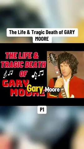 P1. The Life & Tragic Death of GARY MOORE #GaryMoore #rock #celebrity #fyp #Foryou 