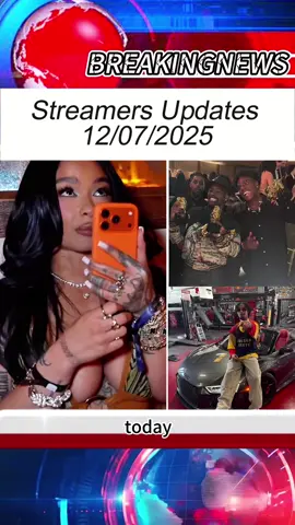 Streamers Updates 12/07/2025#breakingnews #fypシ #fyp #usa #ishowspeed 