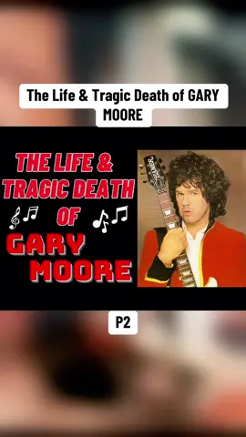 P2. The Life & Tragic Death of GARY MOORE #GaryMoore #rock #celebrity #fyp #Foryou 