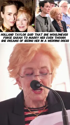 Holland Taylor said that she would never force Sarah to marry her, even though she dreams of seeing her in a wedding dress.#foryou #usa #hollandtaylor #sarahpaulson#news