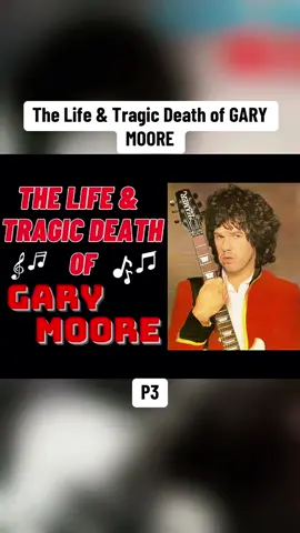 P3. The Life & Tragic Death of GARY MOORE #GaryMoore #rock #celebrity #fyp #Foryou 