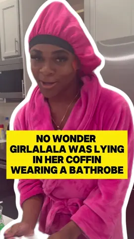 No wonder Girlalala lying in her coffin wearing a bathrobe,the reason behind it is heartbreaking.#girlalala #usa #us #fyp #foryoupage 