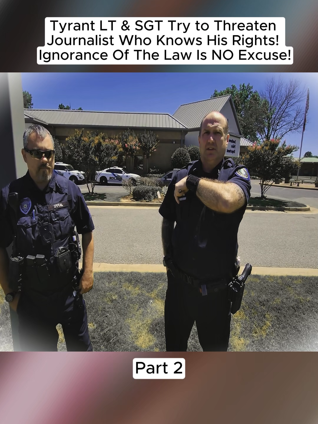 Tyrant LT & SGT Try to Threaten Journalist Who Knows His Rights! Ignorance Of The Law Is NO Excuse! #juornalist #ignore #law #cop #copsontiktok #policeofficer