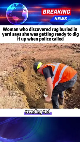 Woman who discovered rug buried in yard says was getting ready to dig it up when police called #foryou #fpy #news #usa 