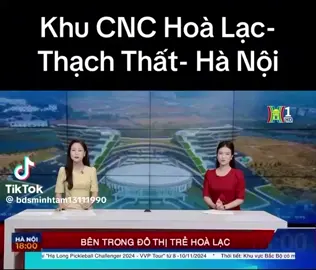 🟦 THEO CHÂN KÊNH HÀ NỘI 18H 🎥 Khám phá sức hút làm nên sự khác biệt của Khu Công Nghệ Cao Hòa Lạc Hòa Lạc – tâm điểm phát triển mới của phía Tây Hà Nội – đang bước vào giai đoạn “bùng nổ” với hạ tầng đồng bộ, các tập đoàn công nghệ lớn đổ bộ và tốc độ đô thị hóa mạnh mẽ. Không chỉ là nơi làm việc của những bộ óc sáng tạo, Hòa Lạc còn trở thành trung tâm hấp dẫn dòng vốn đầu tư, nơi từng ngày thay đổi diện mạo với bệnh viện, trường học, metro, khu đô thị xanh. 📌 Công nghệ – Giáo dục – Y tế – Hạ tầng hội tụ 📌 Nhịp độ phát triển vượt trội 📌 Cơ hội đầu tư tăng trưởng bền vững