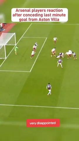 Arsenal players reaction after conceding last minute goal from Aston Villa  #arsenal #arsenalfc #PremierLeague #astonvillafc #football 
