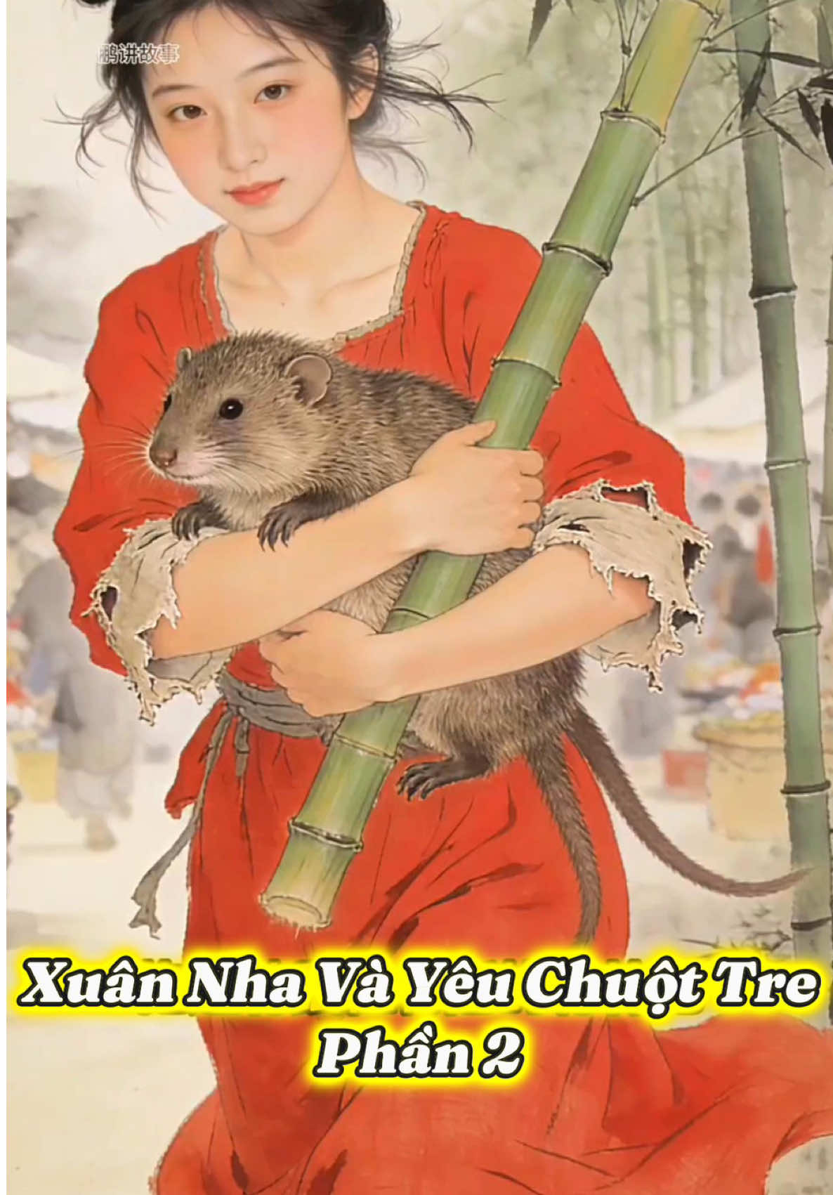 Xuân Nha Và Yêu Chuột Tre: Nhân Quả Của Lòng Tốt Phần 2 #cauchuyenvang #chuyenhay #chuyendangian #cauchuyenynghia 