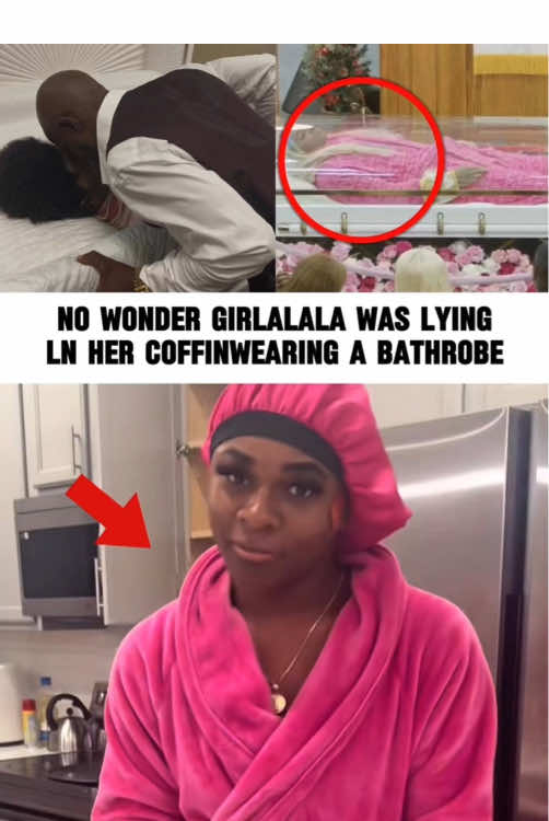 No wonder Girlalala lying in her coffin wearing a bathrobe,the reason behind it is heartbreaking.#girlalala #usa #us #fyp #foryoupage 
