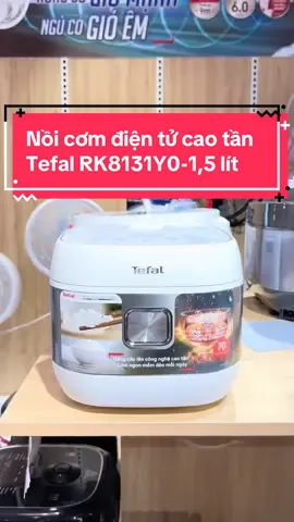 Nồi cơm điện tử cao tần Tefal RK8131Y0 dung tích 1,5 lít- tiêu chuẩn Châu Âu. Nấu cơm ngon siêu đỉnh 👍  #huyentrang890 #tefal #noicomdien #noicomdiendanang #xh 