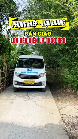 MIỀN TÂY BÌNH YÊN ĐẾN KỲ LẠ . BÀN GIAO MẪU LOA KÉO ĐIỆN LP-1850 PRO VỀ CHO GIA ĐÌNH ANH MỸ EM Ở PHỤNG HIỆP - HẬU GIANG #xuhuong #loakeo #longphatentertainman #vietnamese #LP1850PRO 