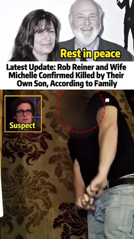 Latest Update: Rob Reiner and Wife Michelle Confirmed Killed by Their Own Son, According to Family#News #BreakingNews #Update #RobReiner #murder