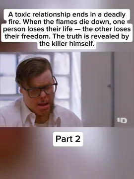 Part 2| a toxic relationship ends in a deadly fire. When the flames die down, one person loses their life - the other loses their freedom. The truth is reavealed by the k***er himself  #truecrime #viral #crime #foryou #truth