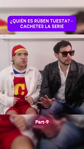 ¿QUIÉN ES RÚBEN TUESTA - CACHETES LA SERIE