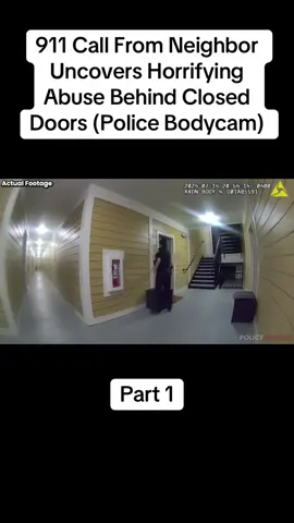 911 Call From Neighbor Uncovers Horrifying Abuse Behind Closed Doors (Police Bodycam).  #cops #police #bodycam 
