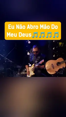 eu não abro mão do meu Deus