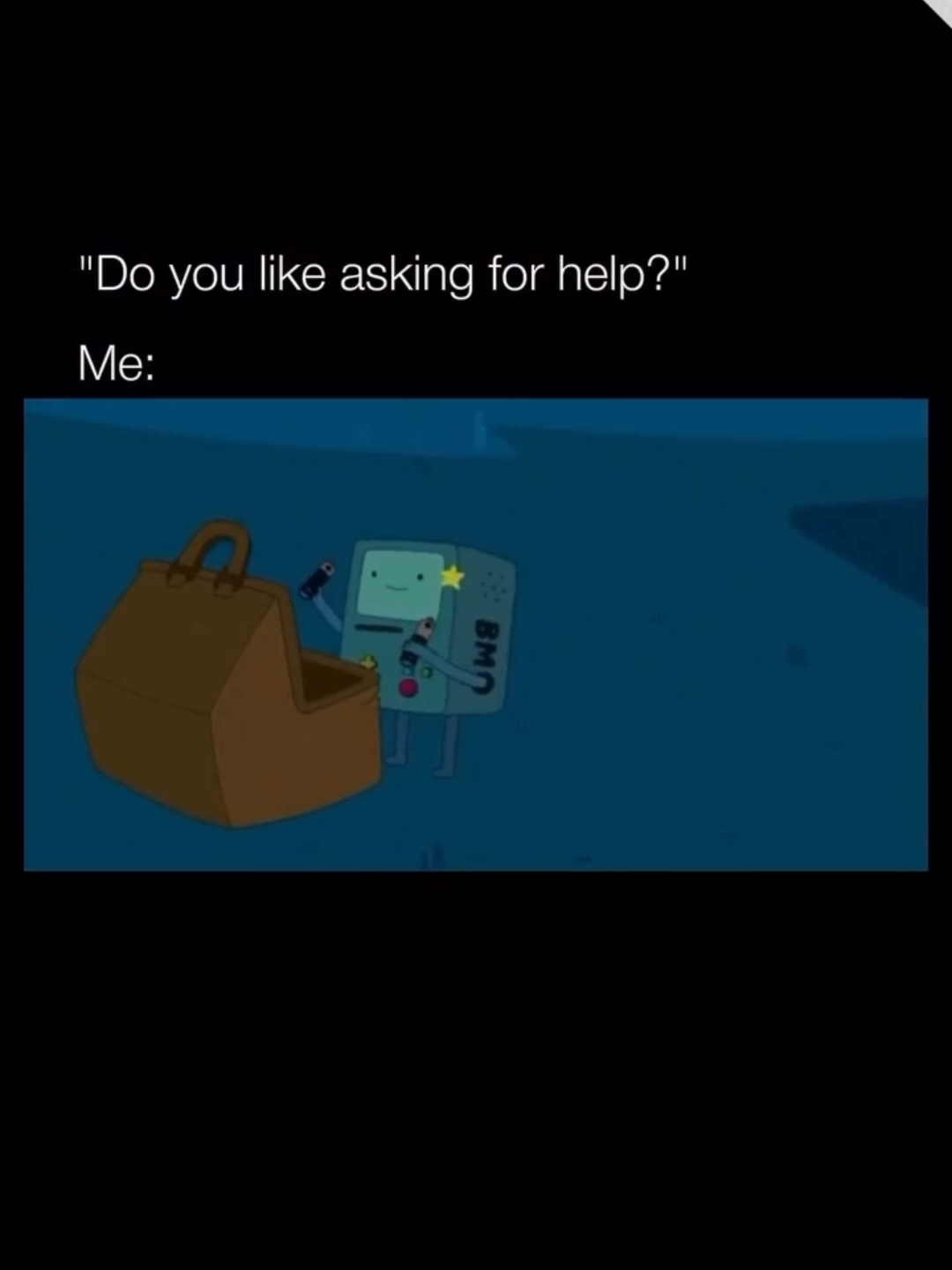 Do you like asking for help - Adventure Time Meme