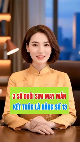 ☘️☘️☘️3 số đuôi sim may mắn kết thúc bằng số 13#tieudu #capcut #nangluongso #simsodep #tuvi 