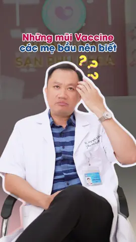 Những mũi vacxin các mẹ bầu nên biết!!! #xuhuong #bstuanivf #pstw #bstuanpstw 